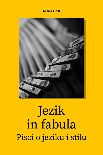 Jezik in fabula. Pisci o jeziku i stilu
