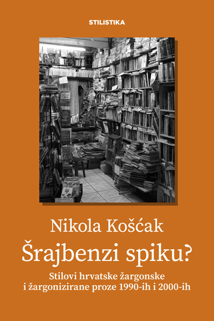 Nikola Košćak: Šrajbenzi spiku? Stilovi hrvatske žargonske i žargonizirane proze 1990-ih i 2000-ih