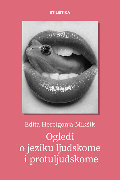 Edita Hercigonja-Mikšik: Ogledi o jeziku ljudskome i protuljudskome